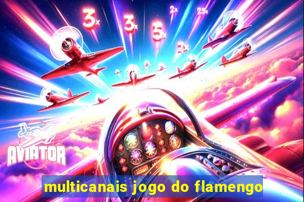 multicanais jogo do flamengo